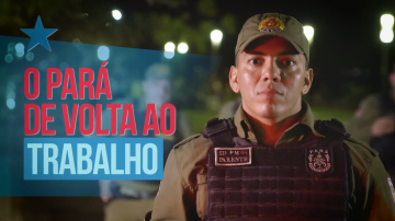 O PARÁ DE VOLTA AO TRABALHO – POLÍCIA MAIS FORTE